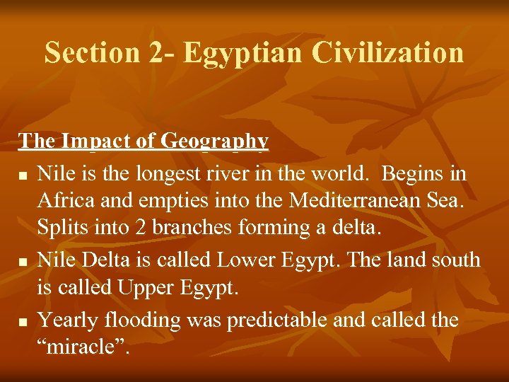 Section 2 - Egyptian Civilization The Impact of Geography n Nile is the longest