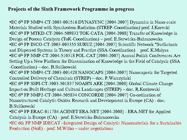 Projects of the Sixth Framework Programme in progress • EC 6 th FP NMP