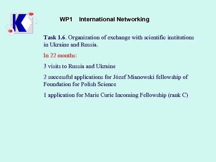 WP 1 International Networking Task 1. 6. Organization of exchange with scientific institutions in