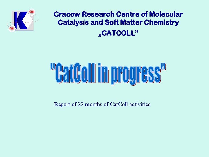 Cracow Research Centre of Molecular Catalysis and Soft Matter Chemistry „CATCOLL” Report of 22