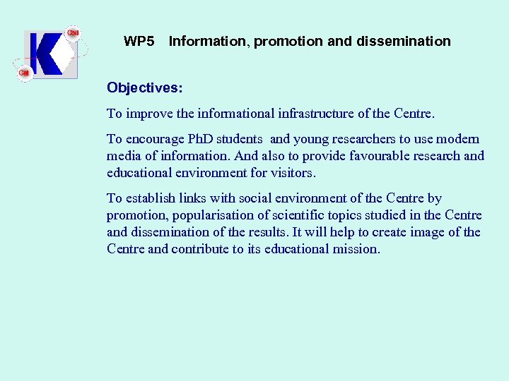 WP 5 Information, promotion and dissemination Objectives: To improve the informational infrastructure of the