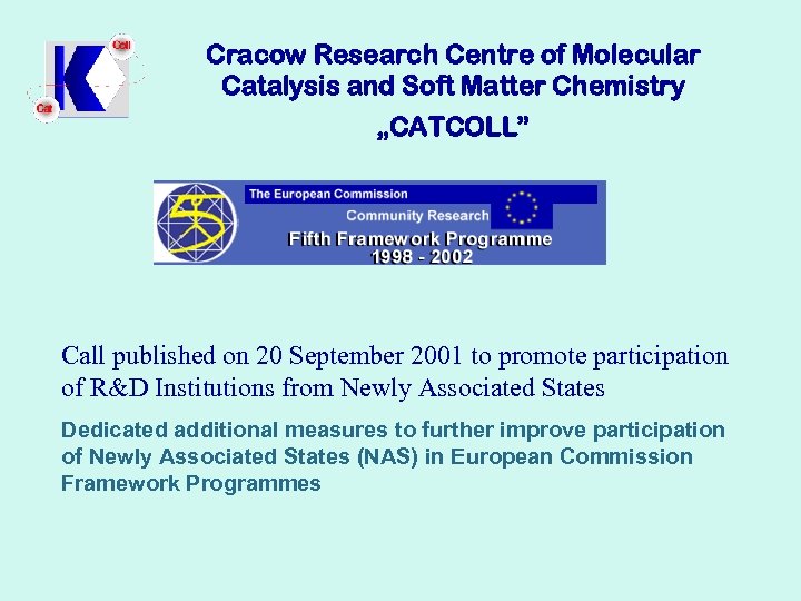 Cracow Research Centre of Molecular Catalysis and Soft Matter Chemistry „CATCOLL” Call published on