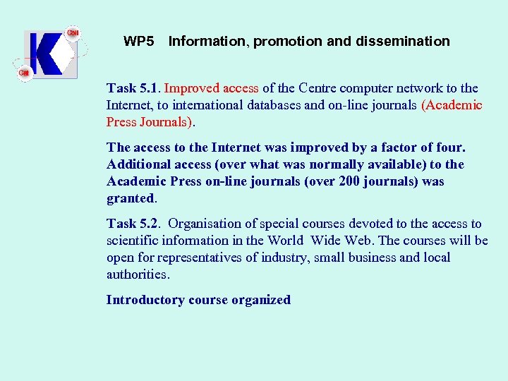 WP 5 Information, promotion and dissemination Task 5. 1. Improved access of the Centre