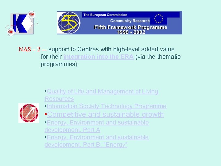 NAS – 2 –- support to Centres with high-level added value for their integration