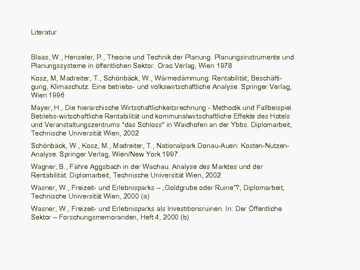 Literatur Blaas, W. , Henseler, P. , Theorie und Technik der Planungsinstrumente und Planungssysteme