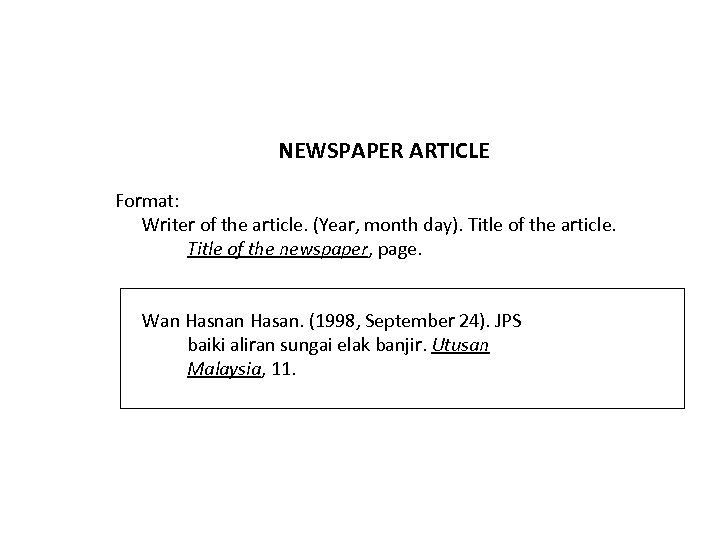 NEWSPAPER ARTICLE Format: Writer of the article. (Year, month day). Title of the article.