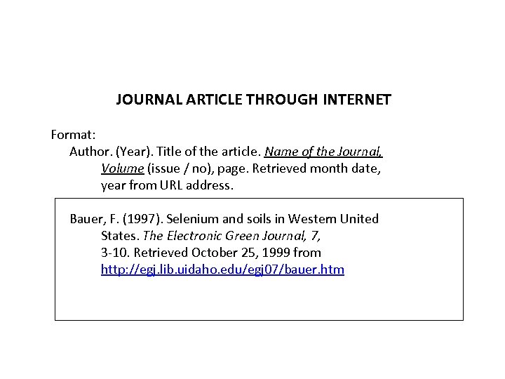 JOURNAL ARTICLE THROUGH INTERNET Format: Author. (Year). Title of the article. Name of the