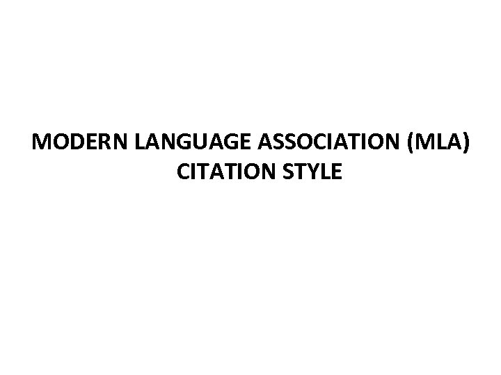 MODERN LANGUAGE ASSOCIATION (MLA) CITATION STYLE 