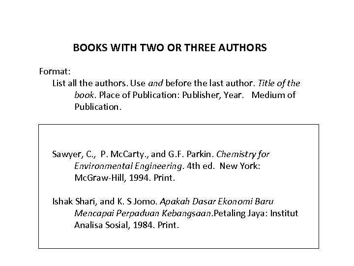 BOOKS WITH TWO OR THREE AUTHORS Format: List all the authors. Use and before