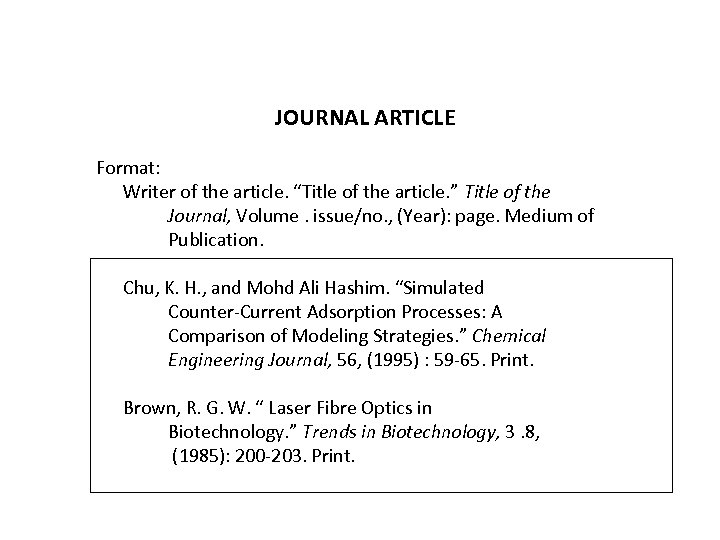 JOURNAL ARTICLE Format: Writer of the article. “Title of the article. ” Title of