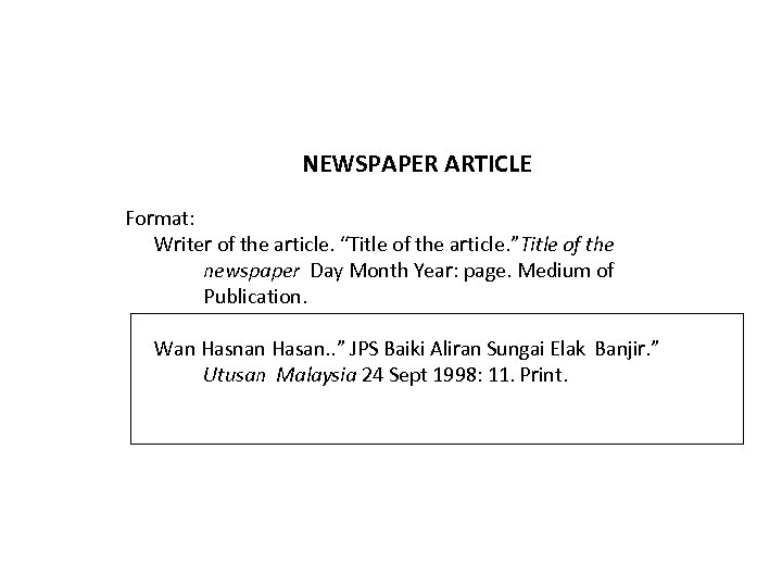 NEWSPAPER ARTICLE Format: Writer of the article. “Title of the article. ”Title of the