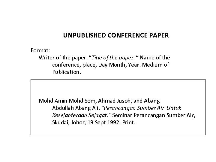 UNPUBLISHED CONFERENCE PAPER Format: Writer of the paper. “Title of the paper. “ Name