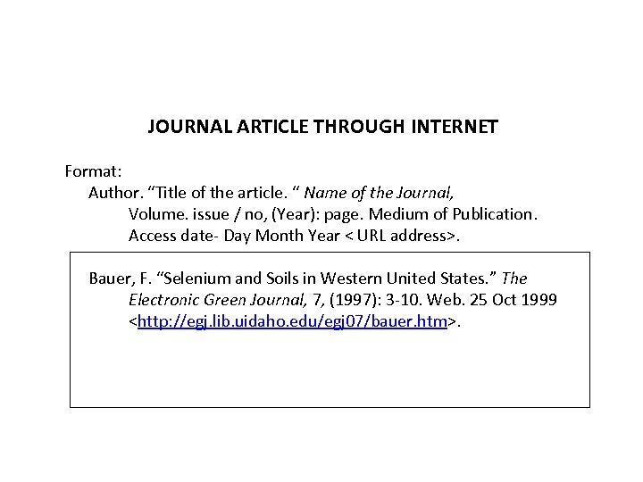 JOURNAL ARTICLE THROUGH INTERNET Format: Author. “Title of the article. “ Name of the