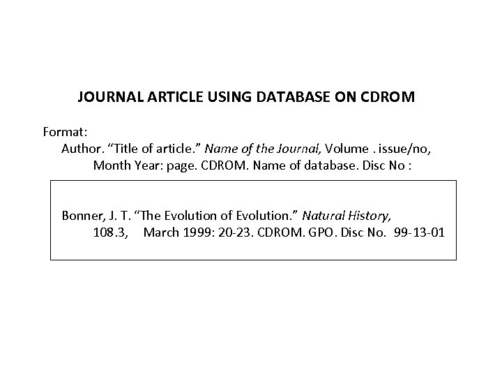 JOURNAL ARTICLE USING DATABASE ON CDROM Format: Author. “Title of article. ” Name of