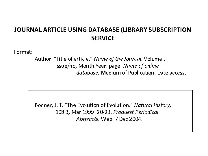 JOURNAL ARTICLE USING DATABASE (LIBRARY SUBSCRIPTION SERVICE Format: Author. “Title of article. ” Name