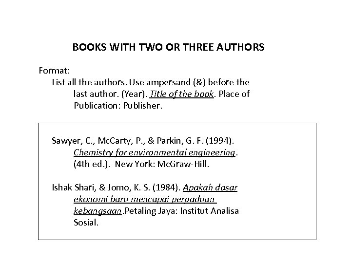BOOKS WITH TWO OR THREE AUTHORS Format: List all the authors. Use ampersand (&)