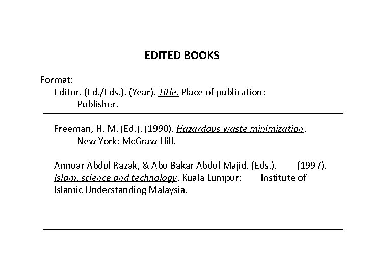 EDITED BOOKS Format: Editor. (Ed. /Eds. ). (Year). Title. Place of publication: Publisher. Freeman,