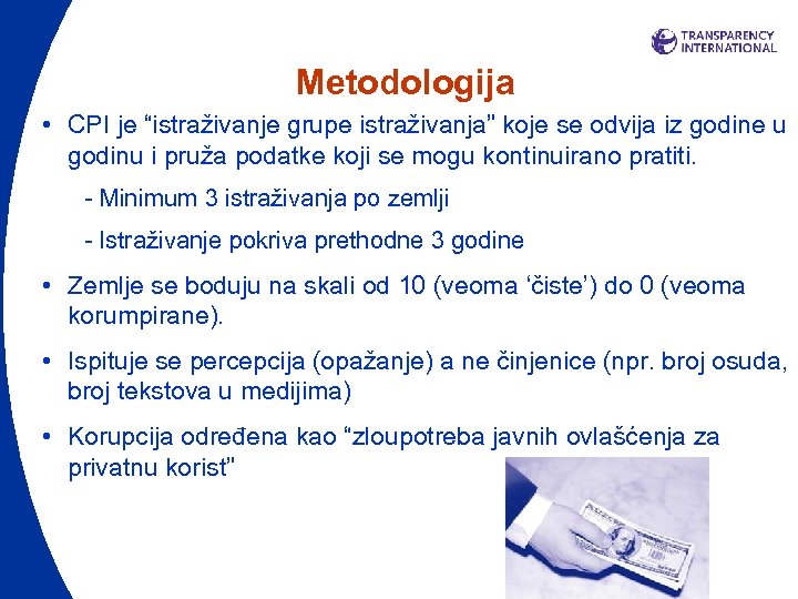 Metodologija • CPI je “istraživanje grupe istraživanja” koje se odvija iz godine u godinu