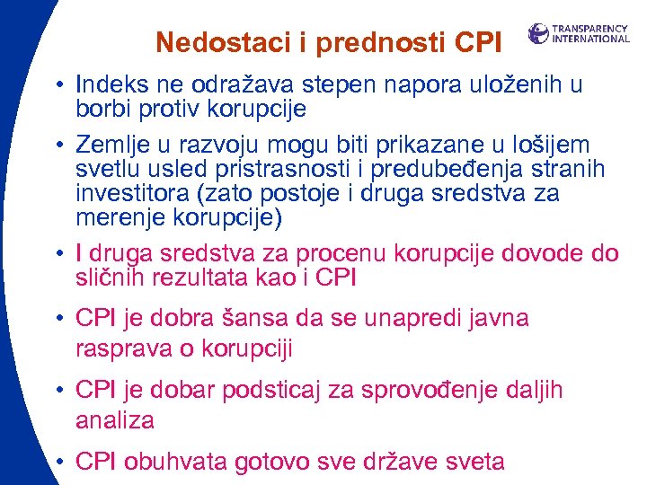 Nedostaci i prednosti CPI • Indeks ne odražava stepen napora uloženih u borbi protiv