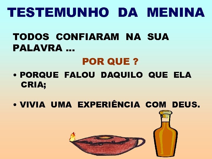 TESTEMUNHO DA MENINA TODOS CONFIARAM NA SUA PALAVRA. . . POR QUE ? •