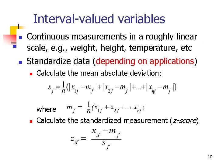 Interval-valued variables n n Continuous measurements in a roughly linear scale, e. g. ,