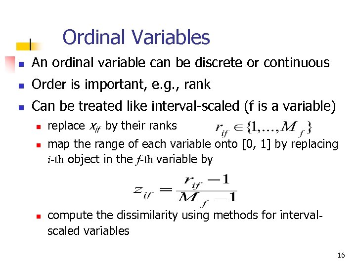 Ordinal Variables n An ordinal variable can be discrete or continuous n Order is