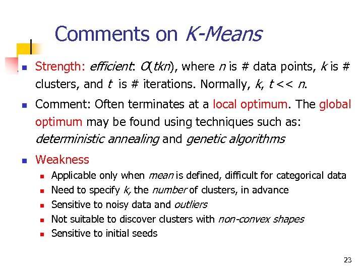 Comments on K-Means n n n Strength: efficient: O(tkn), where n is # data