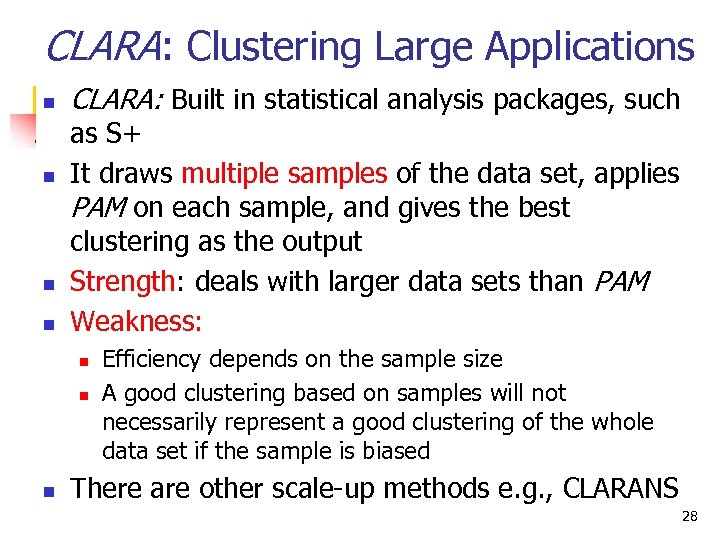 CLARA: Clustering Large Applications n n CLARA: Built in statistical analysis packages, such as