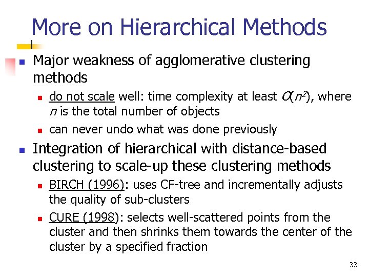 More on Hierarchical Methods n Major weakness of agglomerative clustering methods n n n