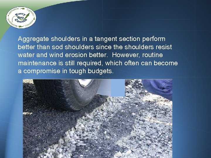 Aggregate shoulders in a tangent section perform better than sod shoulders since the shoulders