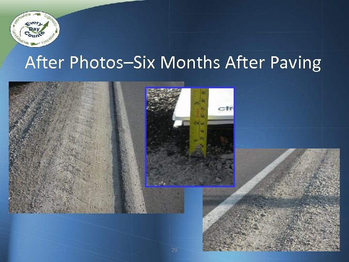 After Photos–Six Months After Paving 29 