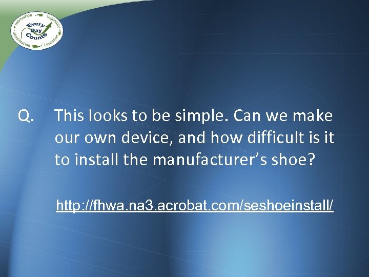 Q. This looks to be simple. Can we make our own device, and how