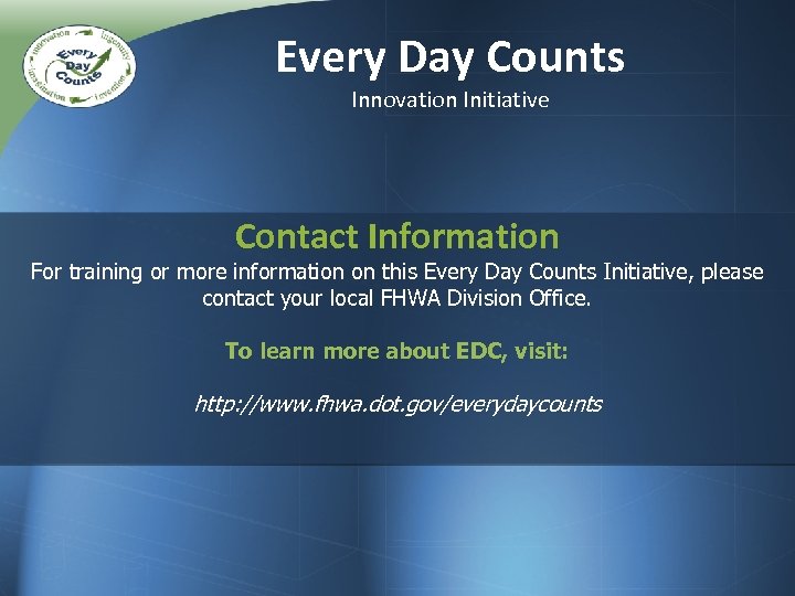 Every Day Counts Innovation Initiative Contact Information For training or more information on this
