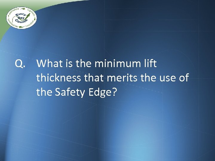 Q. What is the minimum lift thickness that merits the use of the Safety