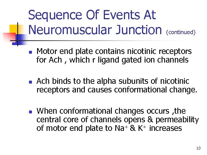 Sequence Of Events At Neuromuscular Junction n (continued) Motor end plate contains nicotinic receptors