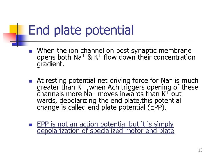 End plate potential n n n When the ion channel on post synaptic membrane