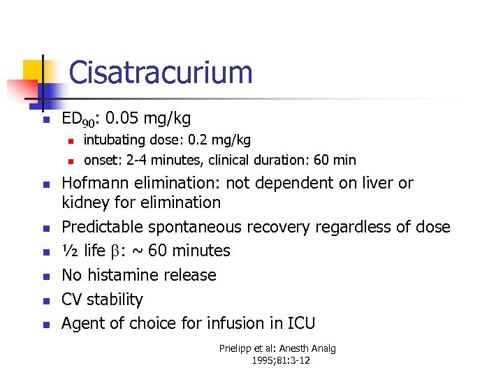 Cisatracurium n ED 90: 0. 05 mg/kg n n n n intubating dose: 0.