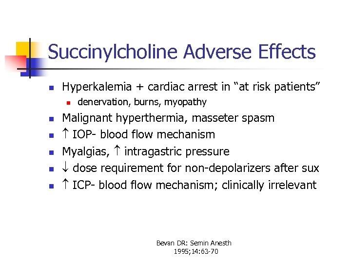 Succinylcholine Adverse Effects n Hyperkalemia + cardiac arrest in “at risk patients” n n