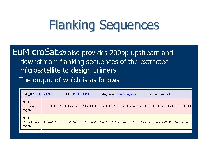 Flanking Sequences Eu. Micro. Satdb also provides 200 bp upstream and downstream flanking sequences