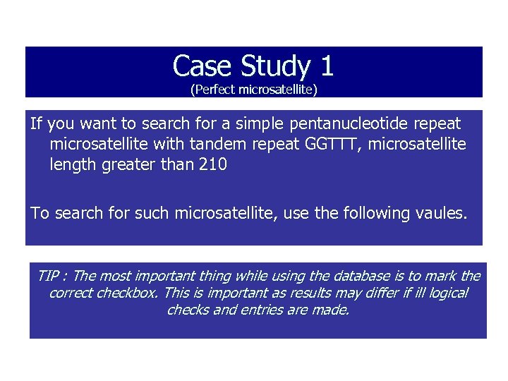 Case Study 1 (Perfect microsatellite) If you want to search for a simple pentanucleotide