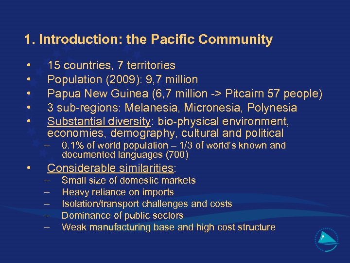 1. Introduction: the Pacific Community • • • 15 countries, 7 territories Population (2009):