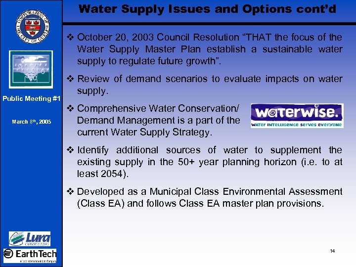 Water Supply Issues and Options cont’d v October 20, 2003 Council Resolution “THAT the