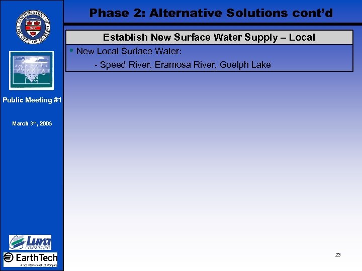 Phase 2: Alternative Solutions cont’d Establish New Surface Water Supply – Local • New