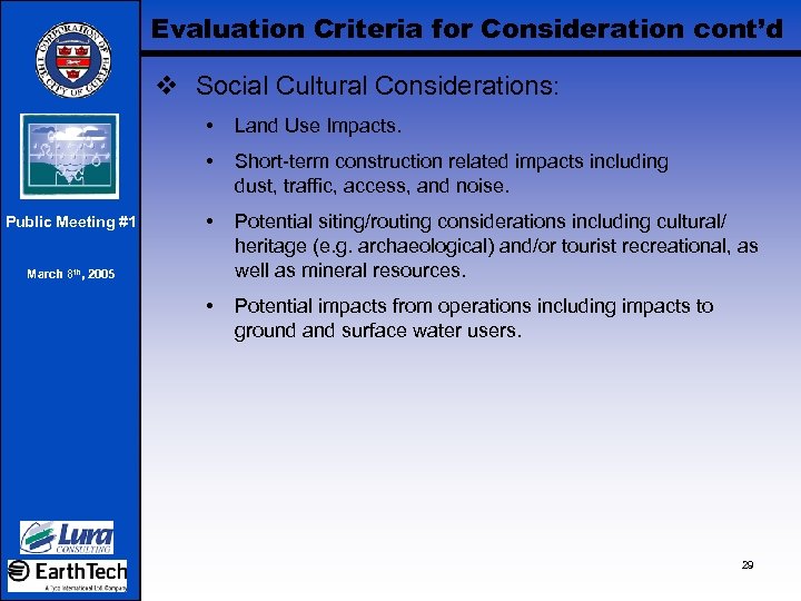 Evaluation Criteria for Consideration cont’d v Social Cultural Considerations: • • Public Meeting #1