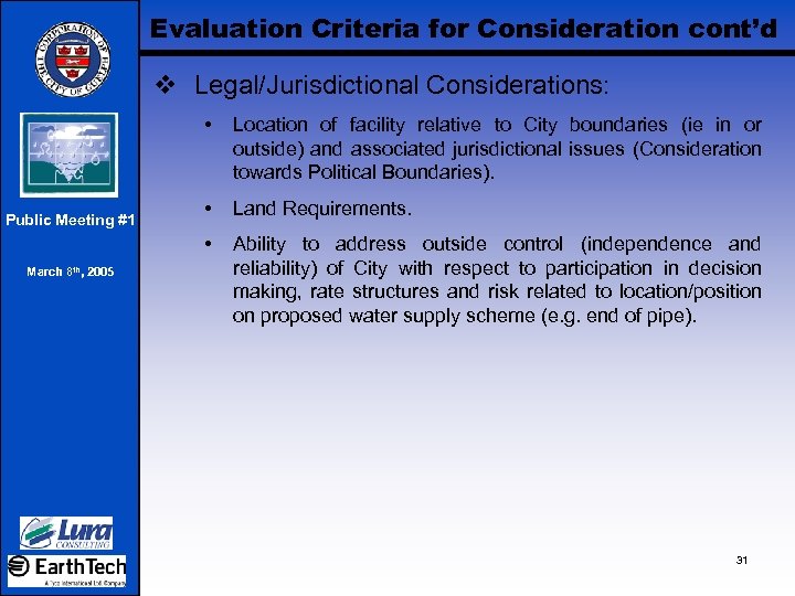 Evaluation Criteria for Consideration cont’d v Legal/Jurisdictional Considerations: • March 8 th, 2005 •