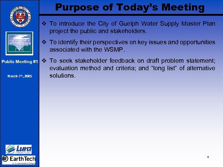 Purpose of Today’s Meeting v To introduce the City of Guelph Water Supply Master