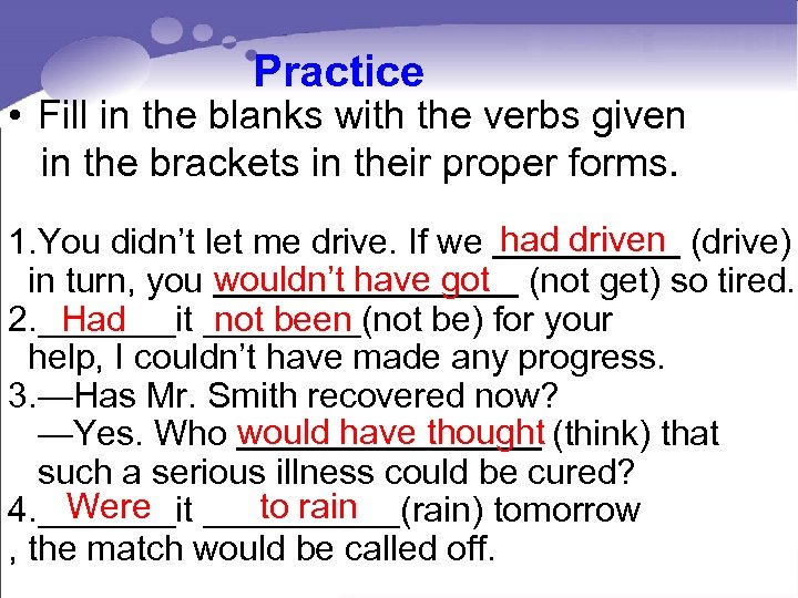 Practice • Fill in the blanks with the verbs given in the brackets in