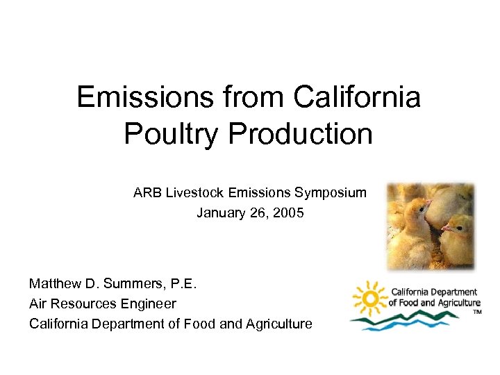 Emissions from California Poultry Production ARB Livestock Emissions Symposium January 26, 2005 Matthew D.
