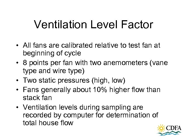 Ventilation Level Factor • All fans are calibrated relative to test fan at beginning