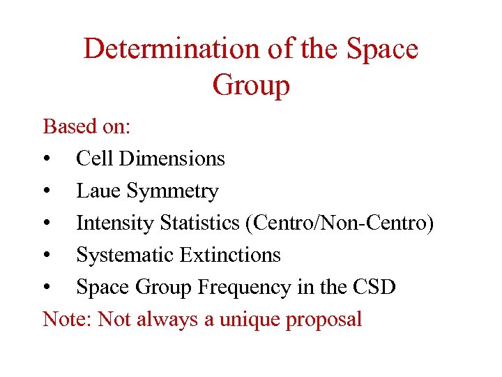 Determination of the Space Group Based on: • Cell Dimensions • Laue Symmetry •